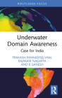 Underwater Domain Awareness: Case for India By Prakash Panneerselvam, Rajaram Nagappa, R. N. Ganesh Cover Image