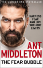 The Fear Bubble: Harness Fear and Live Without Limits By Ant Middleton Cover Image