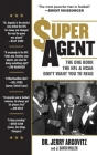Super Agent: The One Book the NFL and NCAA Don't Want You to Read Cover Image