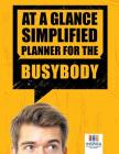 At A Glance Simplified Planner for the Busybody By Planners &. Notebooks Inspira Journals Cover Image
