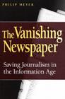 The Vanishing Newspaper: Saving Journalism in the Information Age Cover Image