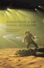 Shakespeare and the Making of Theatre By Paul Edmondson (Editor), Bridget Escolme (Editor) Cover Image