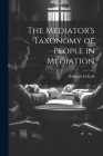 The Mediator's Taxonomy of People in Mediation By Deborah M. Kolb Cover Image