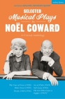 Selected Musical Plays by Noël Coward: A Critical Anthology: This Year of Grace; Bitter Sweet; Words and Music; Pacific 1860; Ace of Clubs; Sail Away; By Noël Coward, Arianne Johnson Quinn (Editor) Cover Image