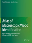 Atlas of Macroscopic Wood Identification: With a Special Focus on Timbers Used in Europe and Cites-Listed Species By Flavio Ruffinatto, Alan Crivellaro Cover Image