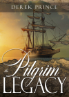 The Pilgrim Legacy By Derek Prince Cover Image