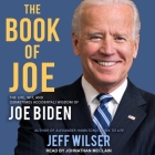 The Book of Joe Lib/E: The Life, Wit, and (Sometimes Accidental) Wisdom of Joe Biden Cover Image