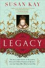 Legacy: The Acclaimed Novel of Elizabeth, England's Most Passionate Queen -- and the Three Men Who Loved Her By Susan Kay Cover Image