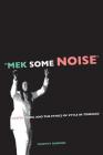 Mek Some Noise: Gospel Music and the Ethics of Style in Trinidad (Music of the African Diaspora #11) Cover Image