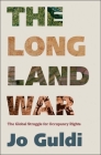 The Long Land War: The Global Struggle for Occupancy Rights (Yale Agrarian Studies Series) Cover Image