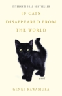 If Cats Disappeared from the World: A Novel By Genki Kawamura, Eric Selland (Translated by) Cover Image