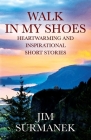 Walk in My Shoes: Heartwarming and Inspirational Short Stories Cover Image