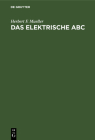 Das Elektrische ABC: Ein Ratgeber Fürs Haus By Herbert F. Mueller Cover Image