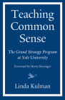 Teaching Common Sense: The Grand Strategy Program at Yale University Cover Image