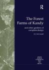 The Forest Farms of Kandy: And Other Gardens of Complete Design (Routledge Studies in Environmental Policy and Practice) Cover Image