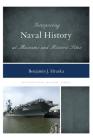 Interpreting Naval History at Museums and Historic Sites (Interpreting History #9) By Benjamin J. Hruska Cover Image
