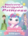Unicorn, Mermaid And Princess Coloring Book For Kids Ages 4-8: Coloring Books for Kids By Coloring Book Publishing Cover Image