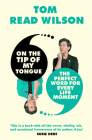On the Tip of My Tongue: The perfect word for every life moment By Tom Read Wilson Cover Image