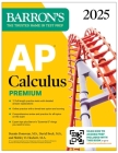 AP Calculus Premium, 2025: 12 Practice Tests + Comprehensive Review + Online Practice (Barron's AP Prep) Cover Image