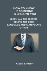 How to Know If Someone Is Lying to You: Learn All the Secrets Behind the Body Language and Manipulate Others Cover Image