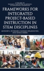 Frameworks for Integrated Project-Based Instruction in STEM Disciplines Cover Image