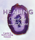 Healing Crystals and Stones: A Guide to Earth's Healing Treasures Cover Image