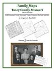 Family Maps of Taney County, Missouri By Gregory a. Boyd J. D. Cover Image