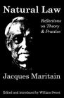 Natural Law: Reflections On Theory & Practice By Jacques Maritain Cover Image