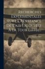 Recherches Expérimentales Sur La Résistance De L'air Exécutées À La Tour Eiffel... Cover Image