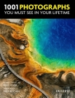 1001 Photographs You Must See In Your Lifetime By Paul Lowe, Fred Ritchin (Foreword by) Cover Image