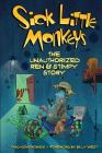 Sick Little Monkeys: The Unauthorized Ren & Stimpy Story By Thad Komorowski, Billy West (Foreword by) Cover Image
