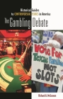 The Gambling Debate (Historical Guides to Controversial Issues in America) Cover Image