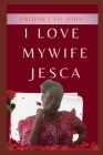 I Love My Wife Jesca Cover Image