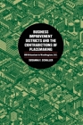 Business Improvement Districts and the Contradictions of Placemaking: Bid Urbanism in Washington, D.C. By Susanna F. Schaller Cover Image