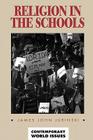 Religion in the Schools: A Reference Handbook (Contemporary World Issues) By James John Jurinski Cover Image
