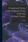 Hymenoptera, Fam. Formicidae, Subfam. Formicinae. By C. Emery Cover Image
