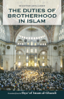 The Duties of Brotherhood in Islam By Imam Al-Ghazali, Muhtar Holland (Translator) Cover Image