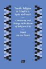 Family Religion in Babylonia, Syria and Israel: Continuity and Change in the Forms of Religious Life By Karel Van Der Toorn Cover Image