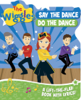 The Wiggles: Say the Dance, Do the Dance By The Wiggles Cover Image