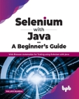 Selenium with Java - A Beginner's Guide: Web Browser Automation for Testing using Selenium with Java By Pallavi Sharma Cover Image