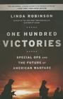 One Hundred Victories: Special Ops and the Future of American Warfare By Linda Robinson Cover Image