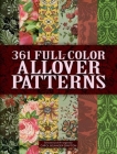 361 Full-Color Allover Patterns for Artists and Craftspeople (Dover Pictorial Archive) By Carol Belanger Grafton (Editor) Cover Image