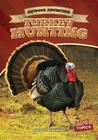 Turkey Hunting (Outdoor Adventure) By George Pendergast Cover Image