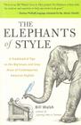 The Elephants of Style: A Trunkload of Tips on the Big Issues and Gray Areas of Contemporary American English Cover Image