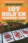 Championship 107 Hold'em Tournament Hands: A Hand-by-Hand Guide to Winning Hold'em Tournaments! Cover Image