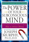The Power of Your Subconscious Mind: Unlock the Secrets Within By Joseph Murphy Cover Image