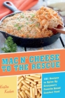 Mac 'N Cheese to the Rescue: 101 Easy Ways to Spice Up Everyone's Favorite Boxed Comfort Food By Kristen Kuchar Cover Image