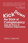Kick Down the Door of Complacency: Seize the Power of Continuous Improvement Cover Image