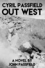 Cyril Passfield: Out West By John Passfield Cover Image