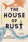 The House of Rust: A Novel By Khadija Abdalla Bajaber Cover Image